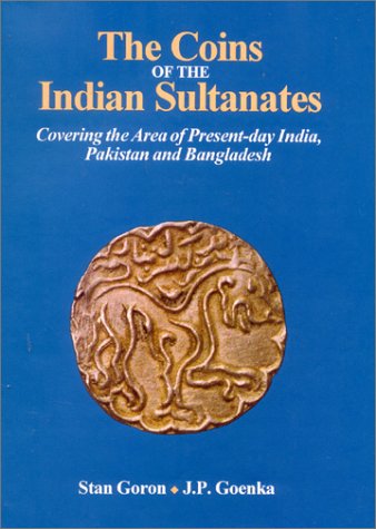 The Coins of the Indian Sultanates: Covering the Are of Present-day India, Pakistan and Bangladesh