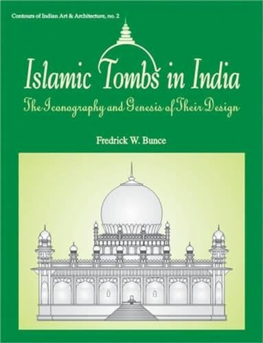 Islamic Tombs in India: The Iconography and Genesis of Their Design