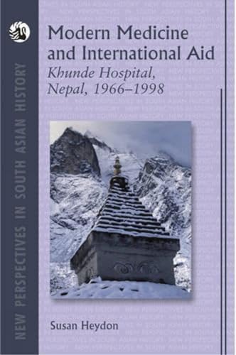 Modern Medicine and International Aid: Khunde Hospital, Nepal, 1966-1998 (New Perspectives in South Asian History)
Modern Medicine and International Aid: Khunde Hospital, Nepal, 1966-1998 (New Perspectives in South Asian History)