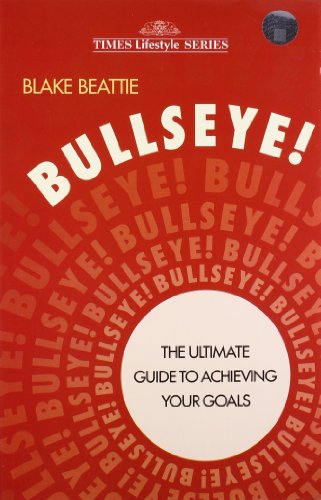 Bullseye!: The Ultimate Guide to Achieving Your Goals