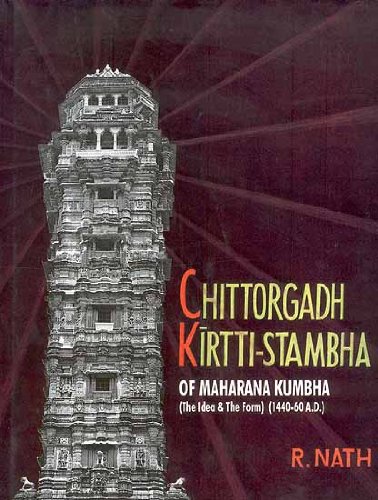Chittorgadh Kirtti-Stambha of Maharana Kumbha (The Idea & The Form) (1440-60 A.D.)