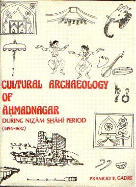 Cultural Archaeology of Ahmadnagar During Nizam Shai Period, 1494-1632
Cultural Archaeology of Ahmadnagar During Nizam Shai Period, 1494-1632