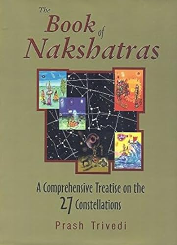 The Book of Nakshatras: A Comprehensive Treatise on the 27 Constellations