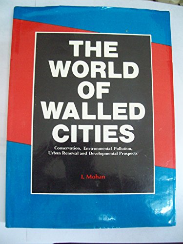 The World of Walled Cities: Conservation, Environmental Pollution, Urban Renewal and Developmenta...