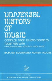 UNIVERSAL HISTORY OF MUSIC, COMPILED FROM DIVERS SOURCES TOGETHER WITH VARIOUS ORIGINAL NOTES ON ...