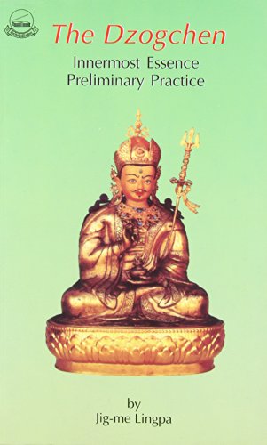 The Dzogchen: Innermost Essence Preliminary Practice. Long-chen Nying-thig Ngön-dro