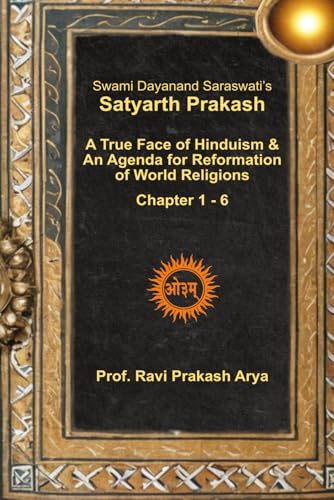 Satyarth Prakash: A True Face of Hinduism & An Agenda for Reformation of World Religions