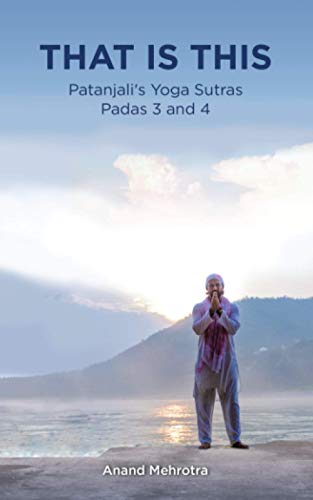That Is This: Patanjali's Yoga Sutras Padas 3 and 4 (THIS IS THAT: Patanjali's Yoga Sutras Padas Series)
That Is This: Patanjali's Yoga Sutras Padas 3 and 4 (THIS IS THAT: Patanjali's Yoga Sutras Padas Series)