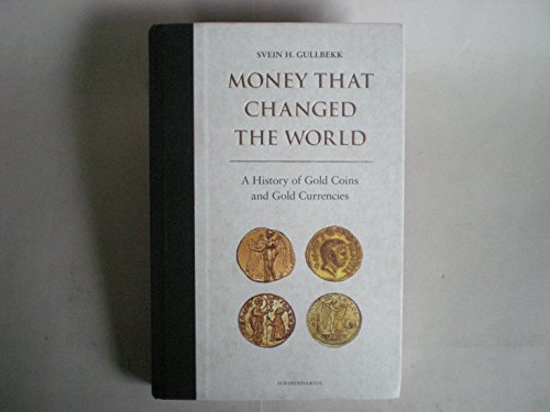 Money That Changed the World: A History of Gold Coins and Gold Currencies