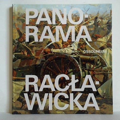 Panorama Raclawicka [The Raclawice Panorama]