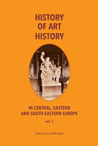 History of Art History in Central, Eastern and South-Eastern Europe Vol 1 and 2