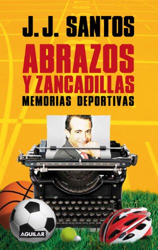 Abrazos y zancadillas : memorias deportivas