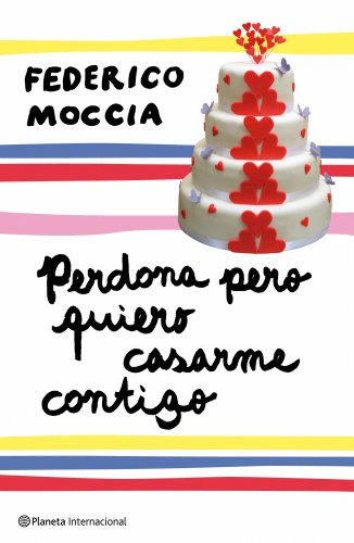 Perdona pero quiero casarme contigo (Spanish Edition)