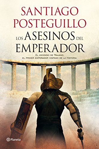 Los asesinos del emperador: El ascenso de Trajano, el primer emperador hispano de la Historia