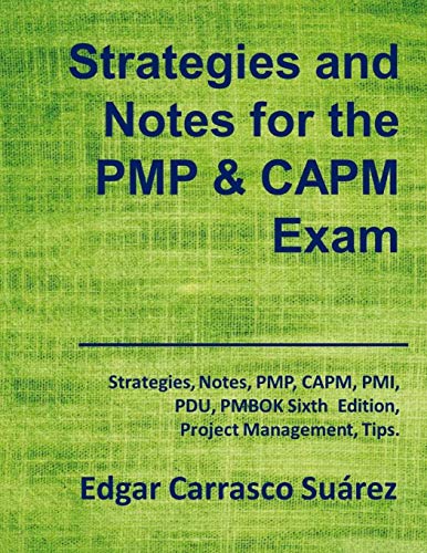 Strategies and Notes for the PMP and CAPM Exam: Strategies, Notes, PMP, CAPM, PMI, Project Management Professional, Certified Associate in Project Man
Strategies and Notes for the PMP and CAPM Exam: Strategies, Notes, PMP, CAPM, PMI, Project Management Professional, Certified Associate in Project Man