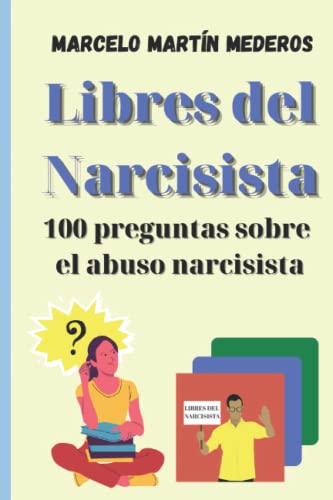 Libres del narcisista: 100 preguntas sobre el abuso narcisista (Spanish Edition)
