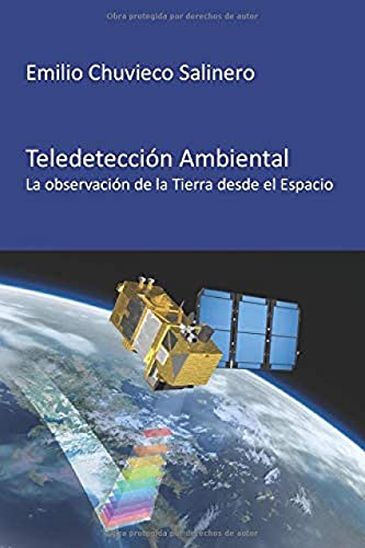 Teledetección ambiental: La observación de la Tierra desde el Espacio (Spanish Edition)
Teledetección ambiental: La observación de la Tierra desde el Espacio (Spanish Edition)