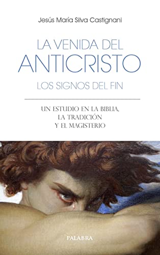 La venida del anticristo. Los signos del fin: Un estudio en la Biblia, la Tradición y el Magisterio
La venida del anticristo. Los signos del fin: Un estudio en la Biblia, la Tradición y el Magisterio