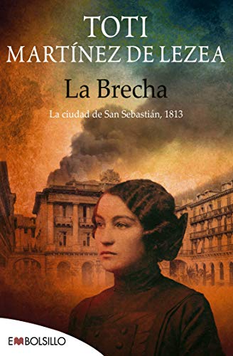 La Brecha: La ciudad de San Sebastián, 1813. (EMBOLSILLO) (Spanish Edition)