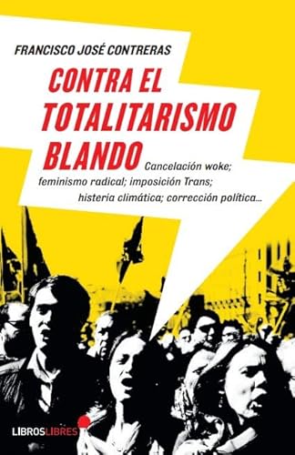Contra el totalitarismo blando: Cancelación woke, feminismo radical, imposición trans, histeria climática, corrección política.
Contra el totalitarismo blando: Cancelación woke, feminismo radical, imposición trans, histeria climática, corrección política.