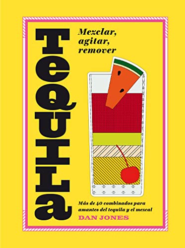 Tequila : Más de 40 recetas para los amantes del tequila / More than 40 recipes for tequila lovers -Language: spanish
Tequila : Más de 40 recetas para los amantes del tequila / More than 40 recipes for tequila lovers -Language: spanish