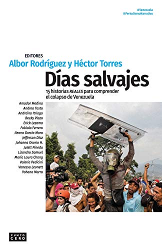 DÃas salvajes: 15 historias reales para comprender el colapso de Venezuela (Spanish Edition)