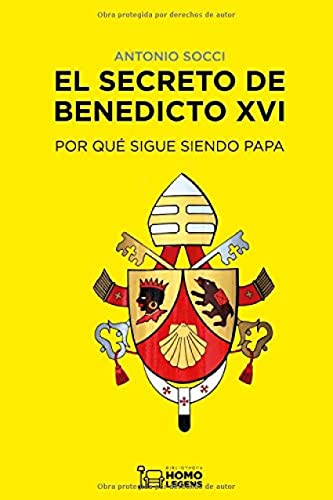 El secreto de Benedicto XVI: Por qué sigue siendo papa (Spanish Edition)