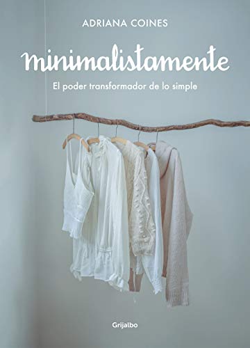 Minimalistamente. El poder transformador de lo simple / Minimalist. The Transformative Power of Simplicity (Spanish Edition)
Minimalistamente. El poder transformador de lo simple / Minimalist. The Transformative Power of Simplicity (Spanish Edition)