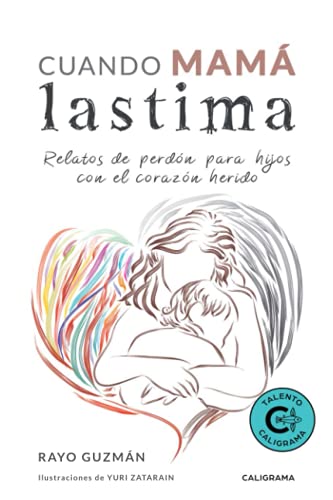 Cuando mamá lastima: Relatos de perdón para hijos con el corazón herido (Spanish Edition)
Cuando mamá lastima: Relatos de perdón para hijos con el corazón herido (Spanish Edition)