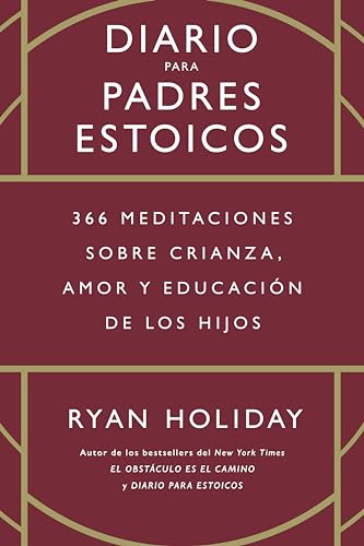 Diario para padres estoicos: 366 meditaciones sobre crianza, amor y educación de los hijos
Diario para padres estoicos: 366 meditaciones sobre crianza, amor y educación de los hijos