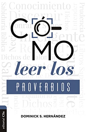 Cómo Leer Los Proverbios: Caminos Hacia La Sabiduría (spanish Edition)