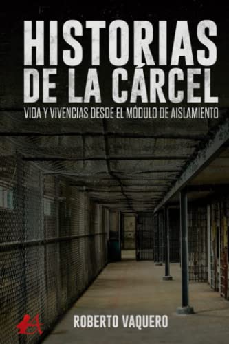 Historias de la crcel: Vida y vivencias desde el mdulo de aislamiento (Spanish Edition)