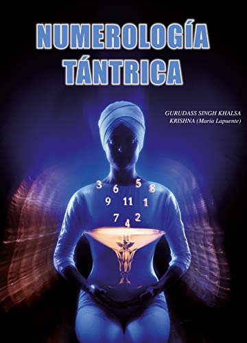 NUMEROLOGÍA TÁNTRICA SEGÚN EL MAESTRO YOGUI BHAJAN