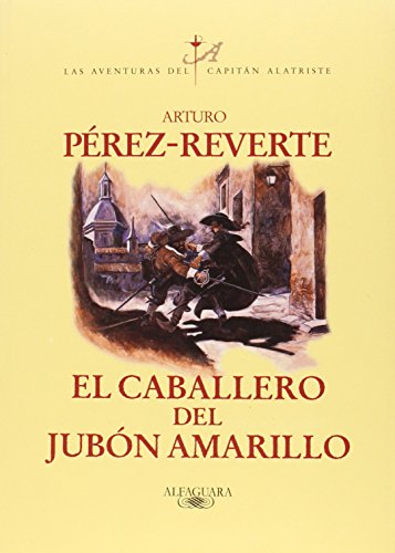 El caballero del jubón amarillo (Aventuras del Capitan Alatriste) (Spanish Edition)