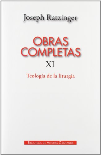Obras Completas. Tomo XI. Teología de la liturgia