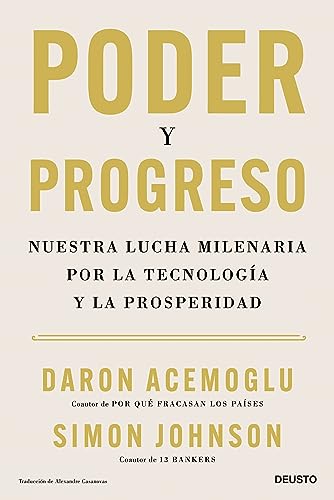 Poder y progreso: Nuestra lucha milenaria por la tecnologÃa y la prosperidad
Poder y progreso: Nuestra lucha milenaria por la tecnologÃa y la prosperidad