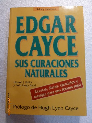 Edgar Cayce Sus Curaciones Naturales (Spanish Edition)