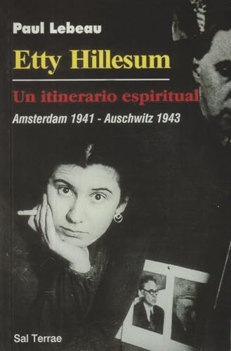 ETTY HILLESUM. Un itinerario espiritual. Amsterdam 1941 - Auschwitz 1943