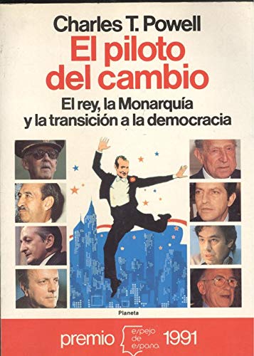 El piloto del cambio: El rey, la monarqui a y la transicio n a la democracia (Serie La historia v...