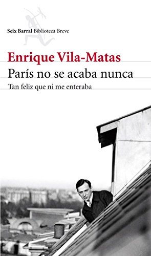 París no se acaba nunca. Tan feliz que ni me enteraba