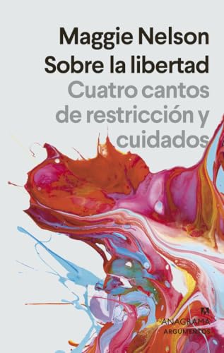 Sobre la libertad: Cuatro cantos de restriccin y cuidados (Spanish Edition)