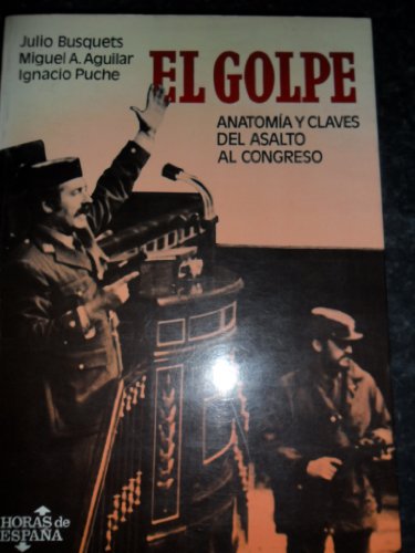 El golpe: Anatomía y claves del asalto al Congreso (Horas de España) (Spanish Edition)