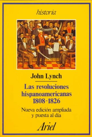 Las Revoluciones Hispanoamericanas : 1808-1826