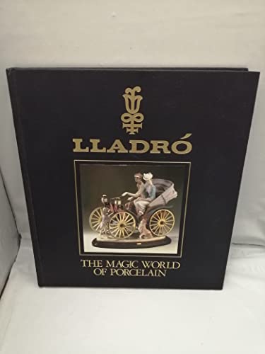 Lladro: The Magic World Of Porcelain (FINE COPY OF SCARCE HARDBACK FIRST EDITION, FIRST PRINTING ...