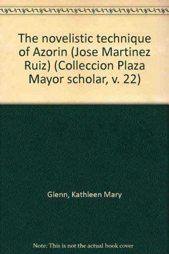 THE NOVELISTIC TECHNIQUE OF AZORIN (JOSE MARTINEZ RUIZ)