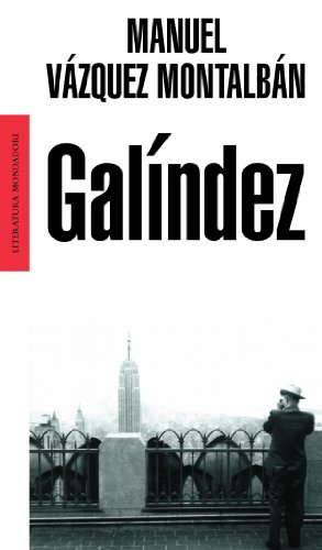 Galindez (coleccion Literatura Mondadori) - Vazquez Montalb