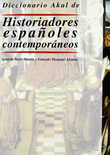 DICCIONARIO AKAL DE HISTORIADORES ESPAÑOLES CONTEMPORÁNEOS