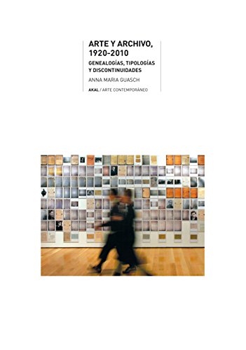 Arte y archivo 1920-2010 / 1920-2010 Art and Records: Genealogias, tipologias y discontinuidades / Genealogies, Typologies and Discontinuities
Arte y archivo 1920-2010 / 1920-2010 Art and Records: Genealogias, tipologias y discontinuidades / Genealogies, Typologies and Discontinuities