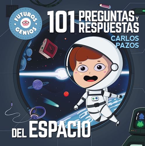 101 preguntas y respuestas del espacio (Futuros Genios 7).