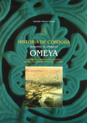 CORDOBA EN LA HISTORIA DE AL-ANDALUS. DESARROLLO, APOGEO Y RUINA DE LA CORDOBA OMEYA. VOL I: DE L...